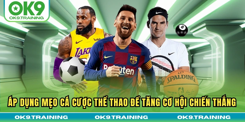 Áp dụng mẹo cá cược thể thao để tăng cơ hội chiến thắng