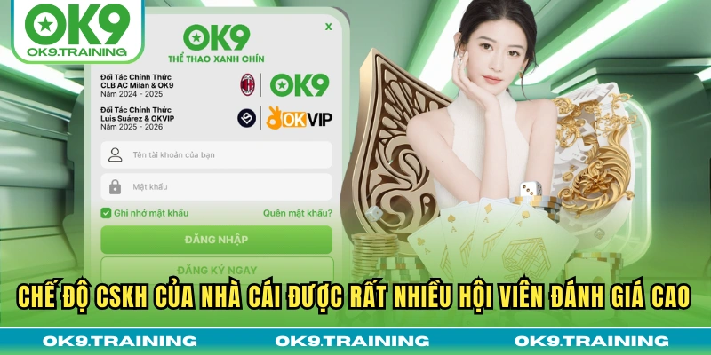 Chế độ CSKH của nhà cái được rất nhiều hội viên đánh giá cao