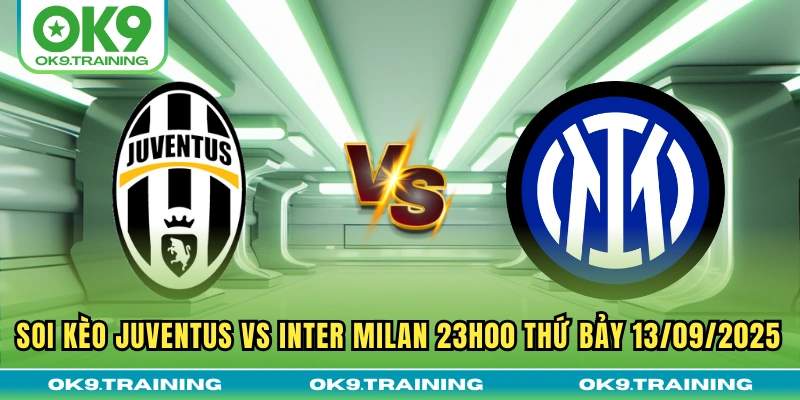 Soi Kèo Juventus Vs Inter Milan 23h00 Thứ Bảy 13/09/2025 20 Soi Kèo Juventus Vs Inter Milan 23h00 Thứ Bảy 13/09/2025