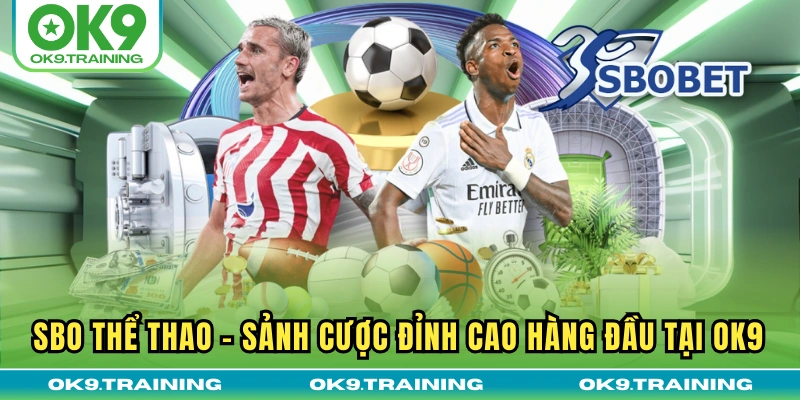 SBO Thể Thao | Sảnh Cược Đỉnh Cao Hàng Đầu Tại OK9 13 SBO Thể Thao | Sảnh Cược Đỉnh Cao Hàng Đầu Tại OK9